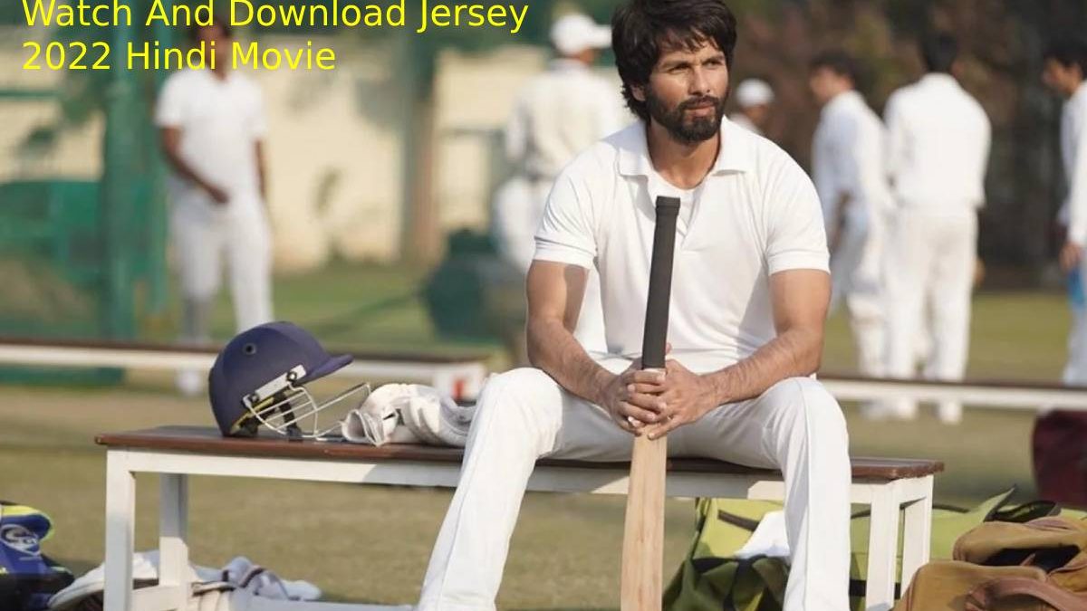 Watch And Download Jersey 2022 Hindi Movie