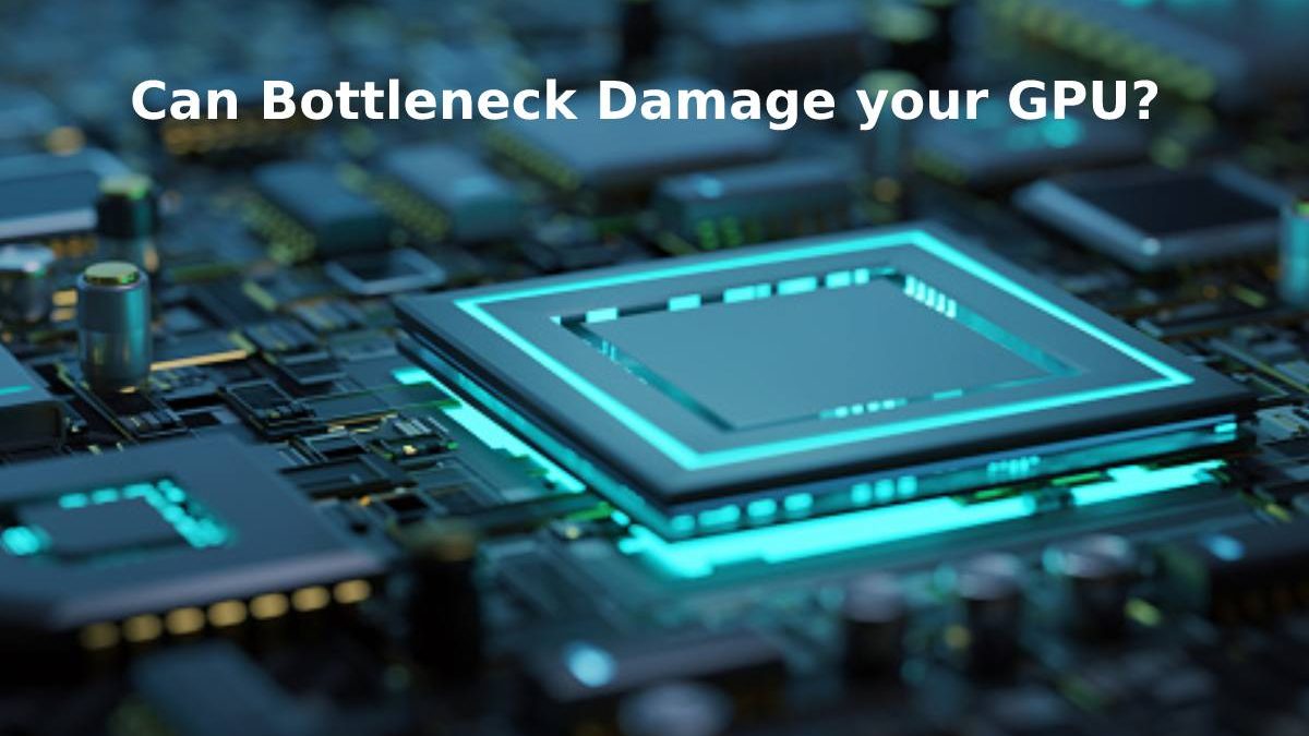 Can Bottleneck Damage your GPU?