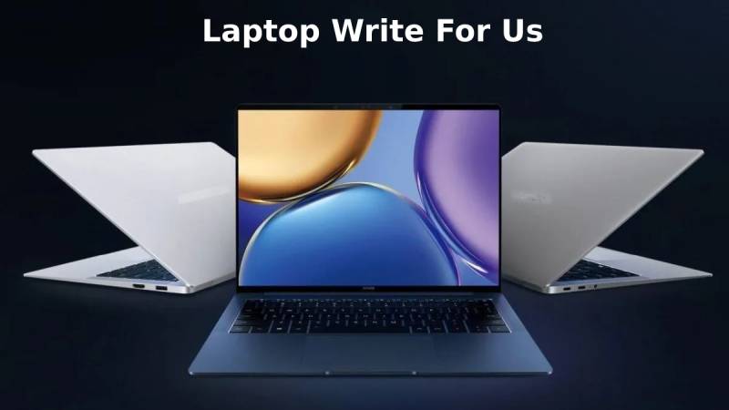 Laptop Write For Us